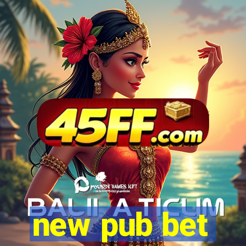 new pub bet